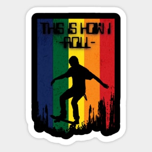 this is how I roll, skateboard now Sticker